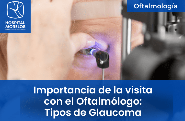 Importancia de la visita con el Oftalmólogo - Tipos de Glaucoma